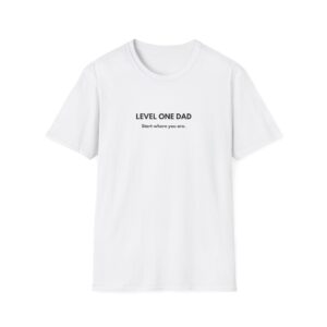 Level One Dad — Start Where You Are T-Shirt